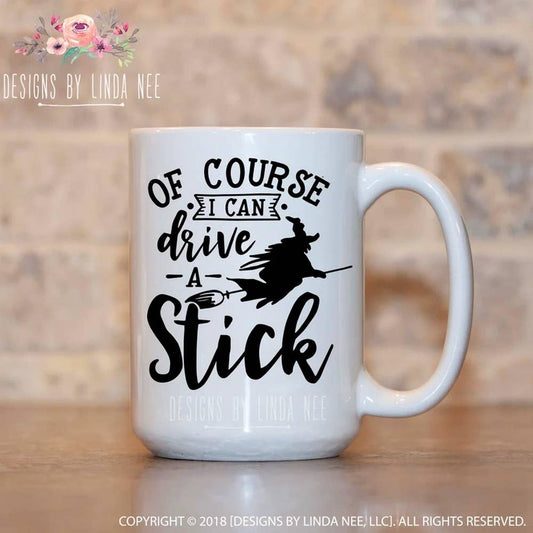 Of Course I Can Drive A Stick Coffee Mug