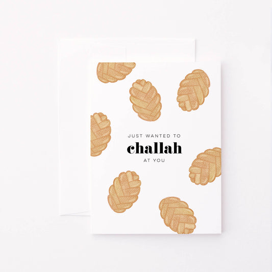 Just Wanted To Challah At You Greeting Card